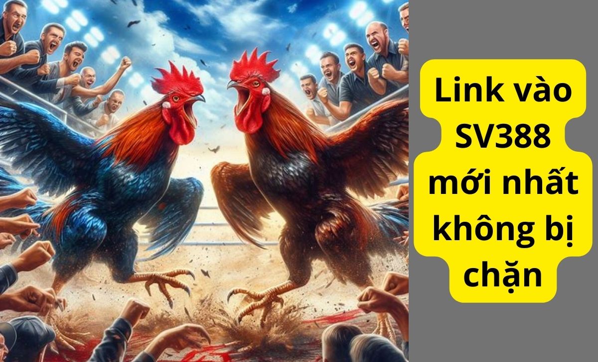 Link vào SV388 mới nhất không bị chặn